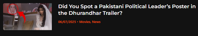 Screenshot of our Dhurandhar teaser blog highlighting a Pakistani political leader’s poster